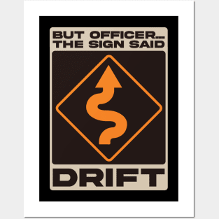 But Officer, The Sign Said Drift Posters and Art